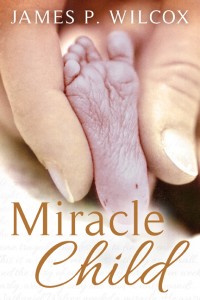 Miracle Child, by James P Wilcox